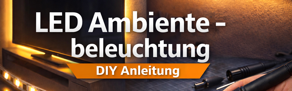 DIY Ambientebeleuchtung Anleitung
