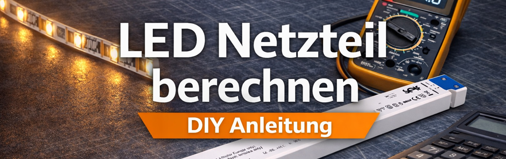 LED Netzteil berechnen – welches Netzteil für LED Streifen wählen?